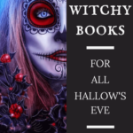 385 Life 8 Witchy Books for All Hallow's Eve, Halloween