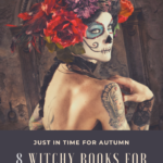 385 Life 8 Witchy Books for Halloween